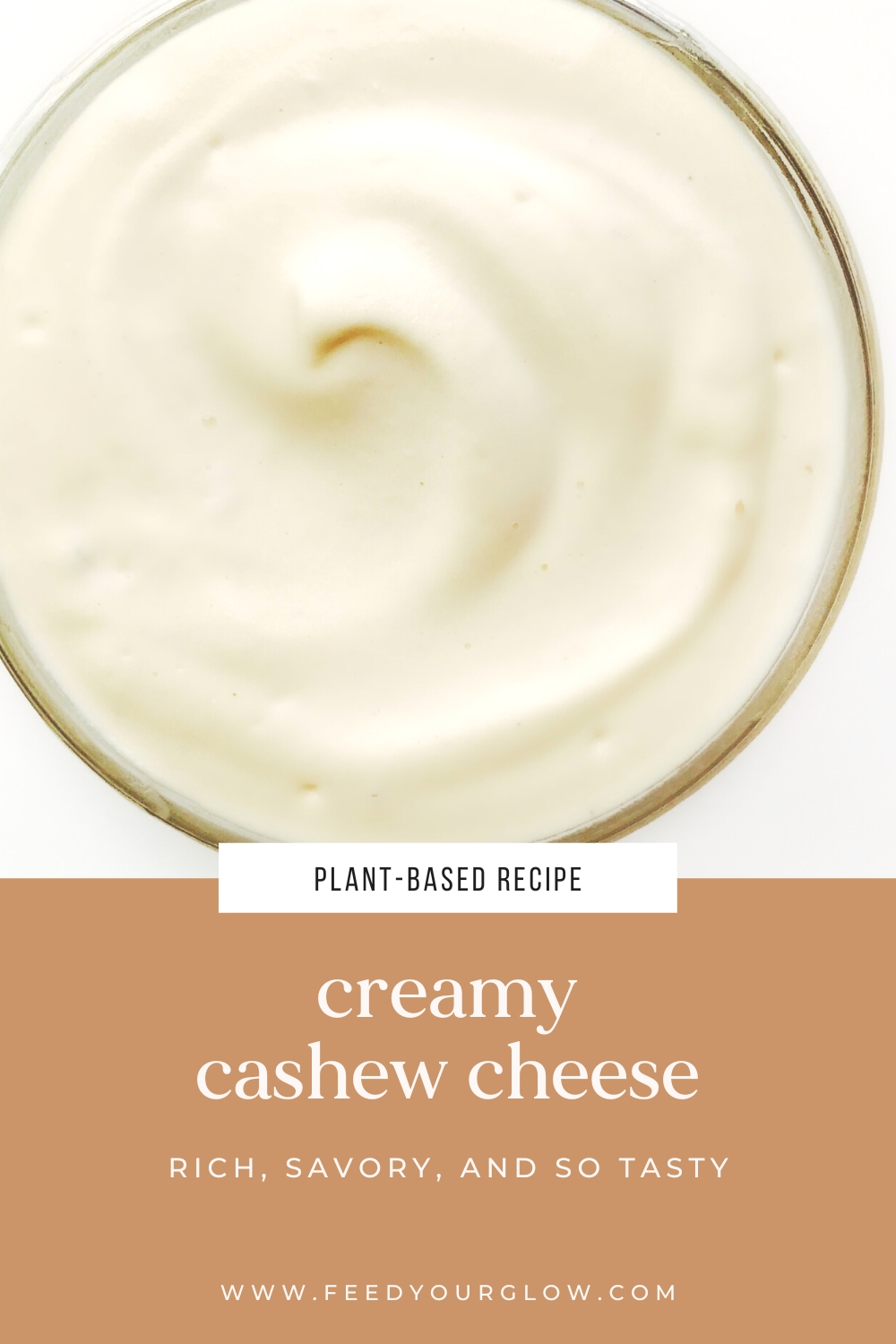 Creamy Cashew Cheese | Feed Your Glow