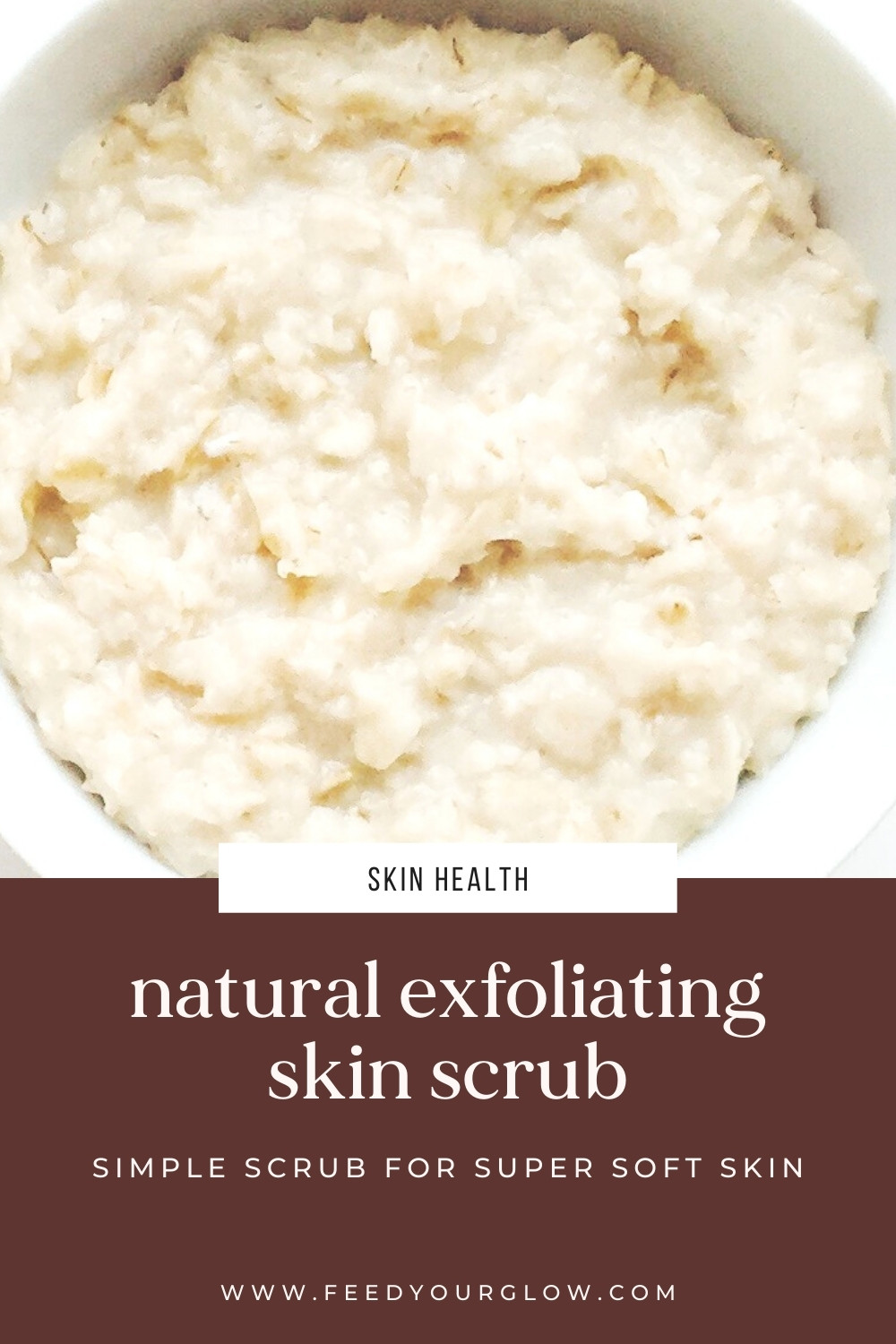 Natural Exfoliating Skin Scrub | Feed Your Glow
